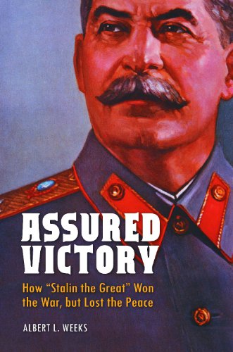 Assured Victory: How Stalin the Great Won the War, But Lost the Peace