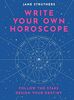 Write Your Own Horoscope: Your Stars, Your Path, Your Life: Follow the Stars, Design Your Destiny