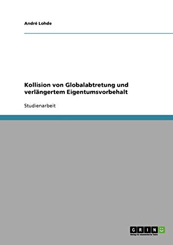 Kollision von Globalabtretung und verlängertem Eigentumsvorbehalt