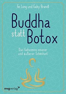 Buddha statt Botox: Das Geheimnis innerer und äußerer Schönheit