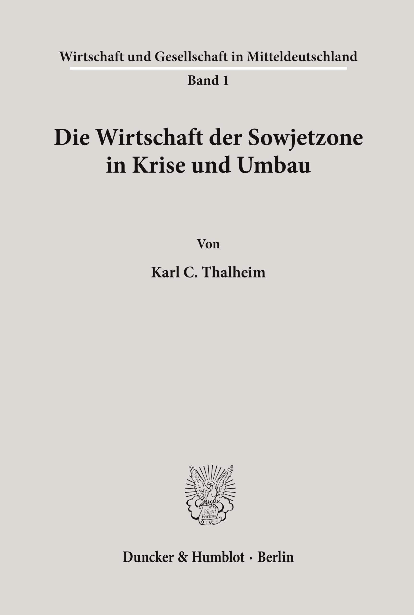 Die Wirtschaft der Sowjetzone in Krise und Umbau. (Wirtschaft und Gesellschaft in Mitteldeutschland, Band 1)
