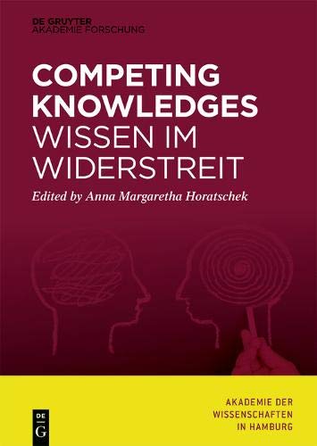 Competing Knowledges on a Global Scale - Wissen im Widerstreit (Abhandlungen der Akademie der Wissenschaften in Hamburg, Band 9)