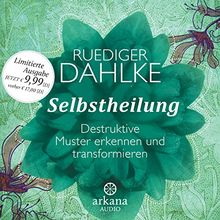Selbstheilung: Destruktive Muster erkennen und transformieren von Dahlke, Ruediger | Buch | Zustand gut