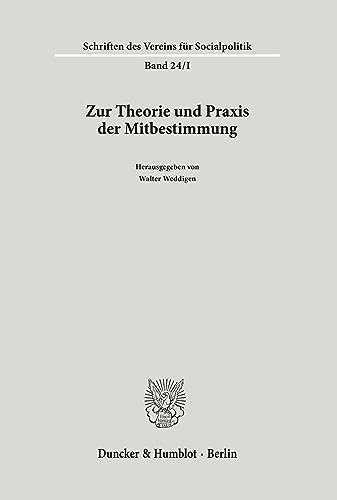 Zur Theorie und Praxis der Mitbestimmung.: Bd. 1. (Schriften des Vereins für Socialpolitik)