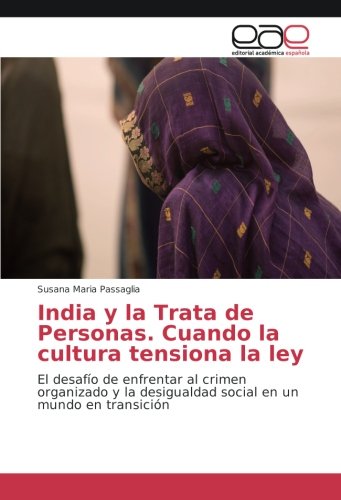 India y la Trata de Personas. Cuando la cultura tensiona la ley: El desafío de enfrentar al crimen organizado y la desigualdad social en un mundo en transición