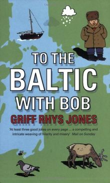 Jones, G: To the Baltic with Bob: An Epic Misadventure