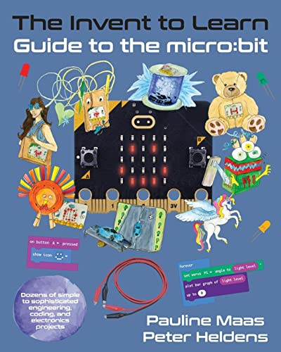 The Invent to Learn Guide to the micro:bit (Invent to Learn Guides)