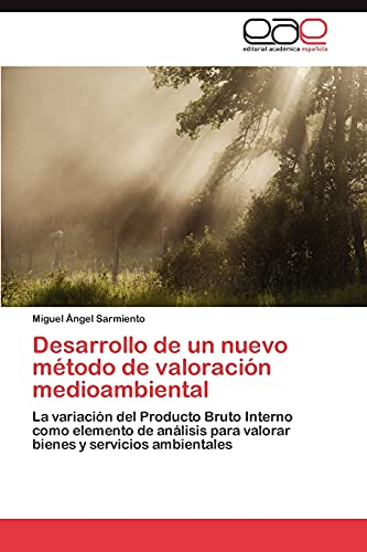 Desarrollo de un nuevo método de valoración medioambiental: La variación del Producto Bruto Interno como elemento de análisis para valorar bienes y servicios ambientales