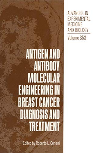 Antigen and Antibody Molecular Engineering in Breast Cancer Diagnosis and Treatment (Advances in Experimental Medicine and Biology, 353, Band 353)