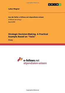 Strategic Decision-Making. A Practical Example Based on "Tesla"