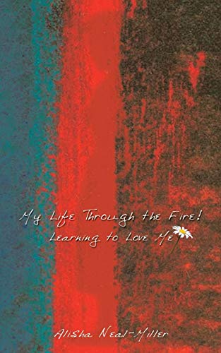 My Life Through the Fire!: Learning to Love Me