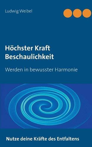 Höchster Kraft Beschaulichkeit: Werden in bewusster Harmonie