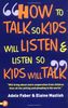 How to Talk So Kids Will Listen and Listen So Kids Will Talk (How to Help Your Child)