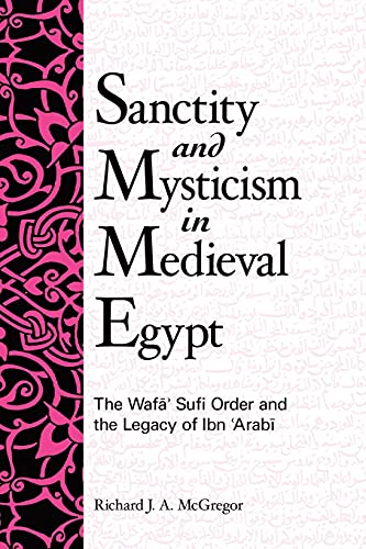 Sanctity and Mysticism in Medieval Egypt: The Wafa Sufi Order and the Legacy of Ibn 'arabi (Suny Series in Islam)
