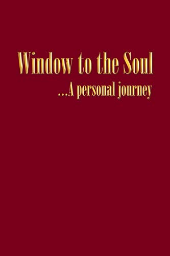 Window to the Soul. . . A personal journey