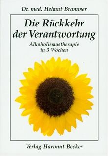 Die Rückkehr der Verantwortung. Alkoholismustherapie in 3 Wochen