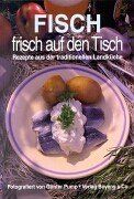 Fisch frisch auf den Tisch: Rezepte aus der traditionellen Landküche