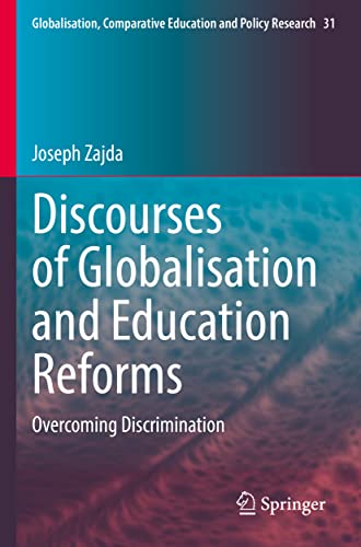 Discourses of Globalisation and Education Reforms: Overcoming Discrimination (Globalisation, Comparative Education and Policy Research, 31, Band 31)