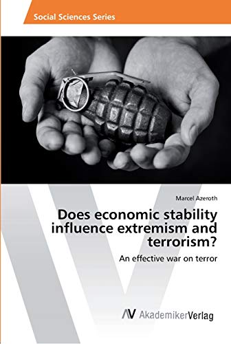 Does economic stability influence extremism and terrorism?: An effective war on terror