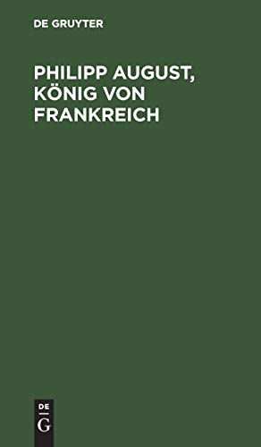 Philipp August, König von Frankreich: Dramatisches Gedicht in fünf Aufzügen