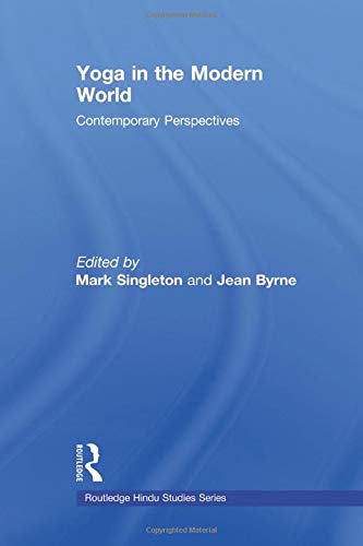 Yoga in the Modern World: Contemporary Perspectives (Routledge Hindu Studies) (Routledge Hindu Studies Series)