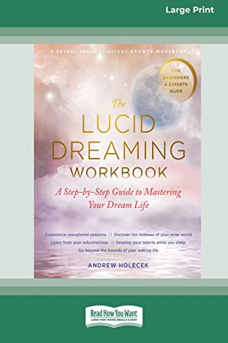 Andrew Holecek The Lucid Dreaming Workbook, A Step-by-Step Guide To Mastering Your Dream Life [16pt Large Print Edition]