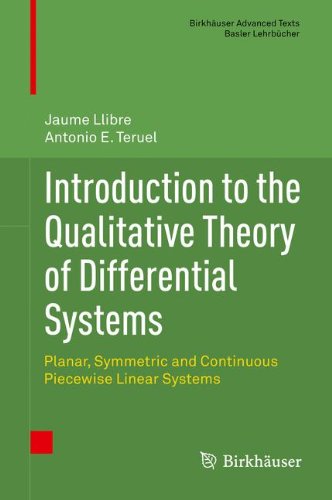Introduction to the Qualitative Theory of Differential Systems: Planar, Symmetric and Continuous Piecewise Linear Systems (Birkhäuser Advanced Texts Basler Lehrbücher)