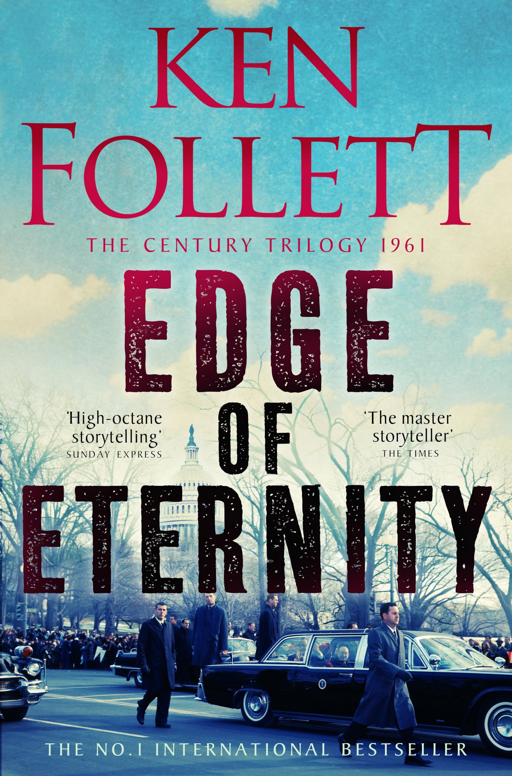 Edge of Eternity: The Gripping, Epic Novel From International No.1 Bestseller Ken Follett (The Century Trilogy, 3, Band 3)