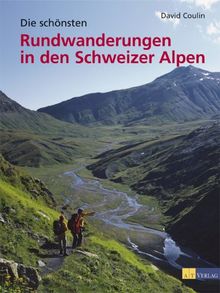 Die schönsten Rundwanderungen in den Schweizer Alpen