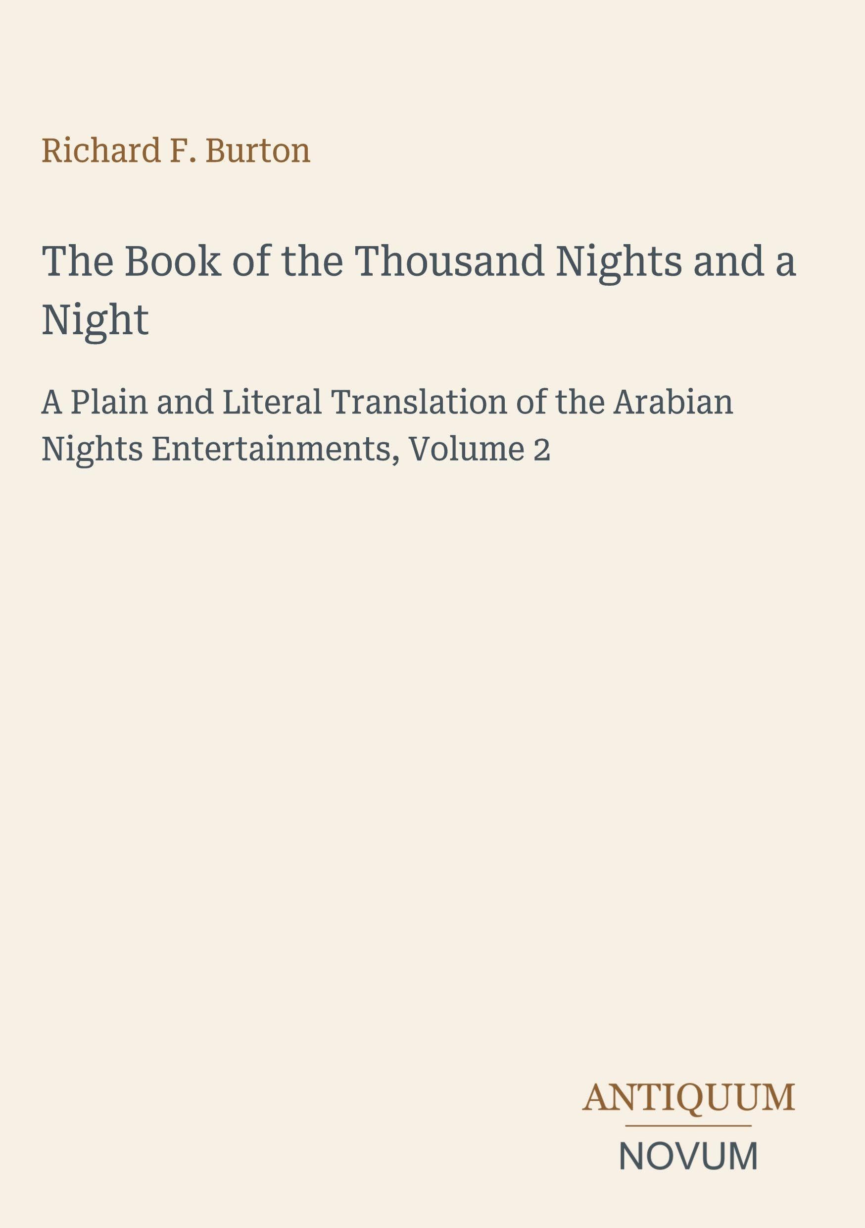 The Book of the Thousand Nights and a Night: A Plain and Literal Translation of the Arabian Nights Entertainments, Volume 2