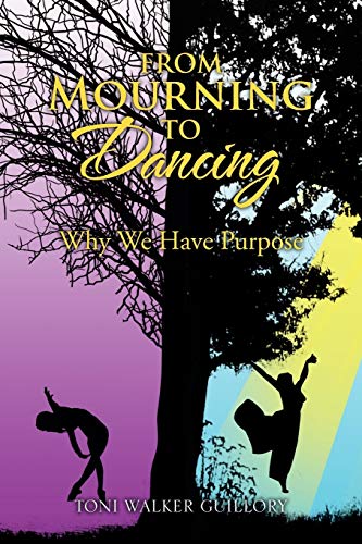 From Mourning to Dancing: Why We Have Purpose