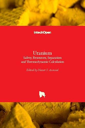 Uranium: Safety, Resources, Separation and Thermodynamic Calculation