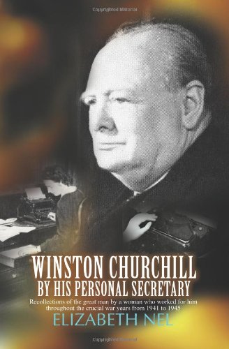 Charles Muller Winston Churchill By His Personal Secretary, Recollections Of The Great Man By A Woman Who Worked For Him
