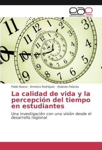 La calidad de vida y la percepción del tiempo en estudiantes: Una investigación con una visión desde el desarrollo regional
