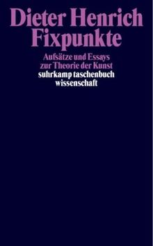 Fixpunkte: Abhandlungen und Essays zur Theorie der Kunst (suhrkamp taschenbuch wissenschaft)