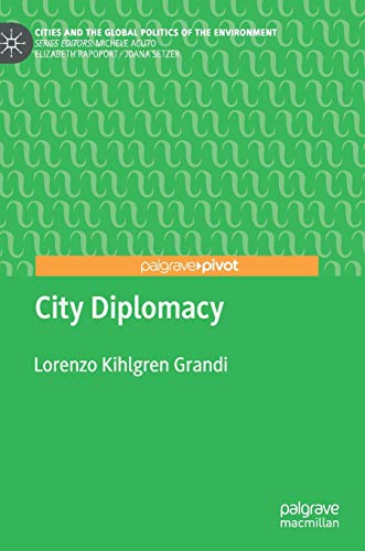 City Diplomacy (Cities and the Global Politics of the Environment)