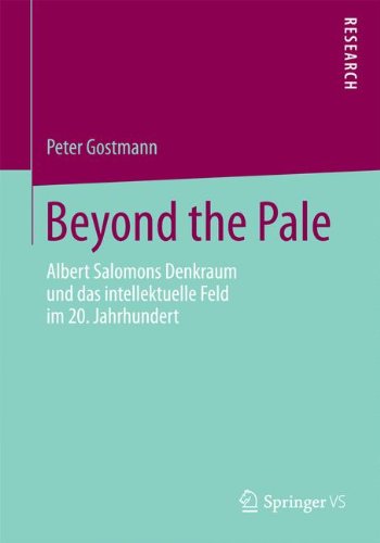 Beyond the Pale: Albert Salomons Denkraum und das intellektuelle Feld im 20. Jahrhundert (German Edition)