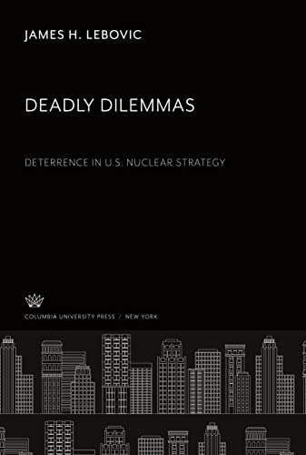 Deadly Dilemmas: Deterrence in U.S. Nuclear Strategy