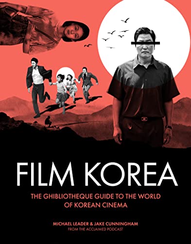 Michael Leader Ghibliotheque Film Korea, The Essential Guide To The Wonderful World Of Korean Cinema (Ghibliotheque Guides, 3)