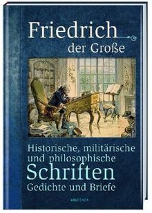 Historische, militärische und philosophische Schriften, Gedichte und Briefe