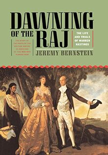 Dawning of the Raj: The Life and Trials of Warren Hastings