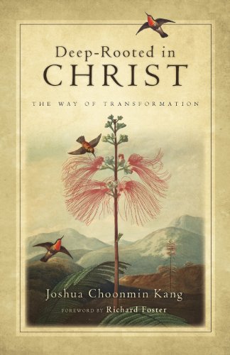 Kang, Joshua Choonmin Deep-Rooted In Christ, The Way Of Transformation