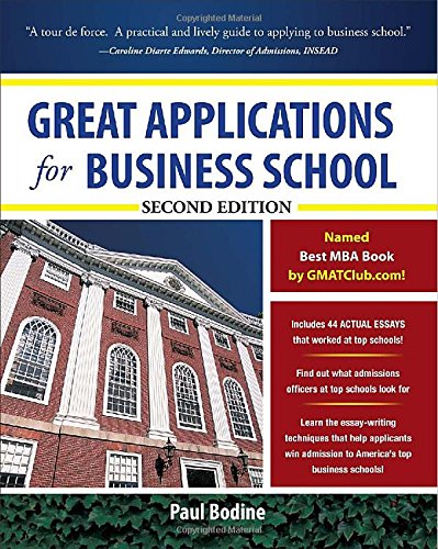 Paul Bodine Great Applications For Business School, Second Edition (Great Application For Business School)