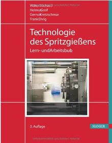 Technologie des Spritzgießens: Lern- und Arbeitsbuch