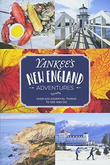 Yankee Magazine: Yankee's New England Adventures: Over 400 Essential Things to See and Do