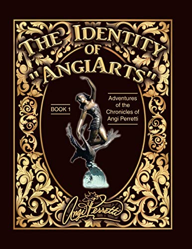 The Identity of AngiArts: A Muse for Artistic Inspiration (Chronicles of Angi Perretti, Band 1)