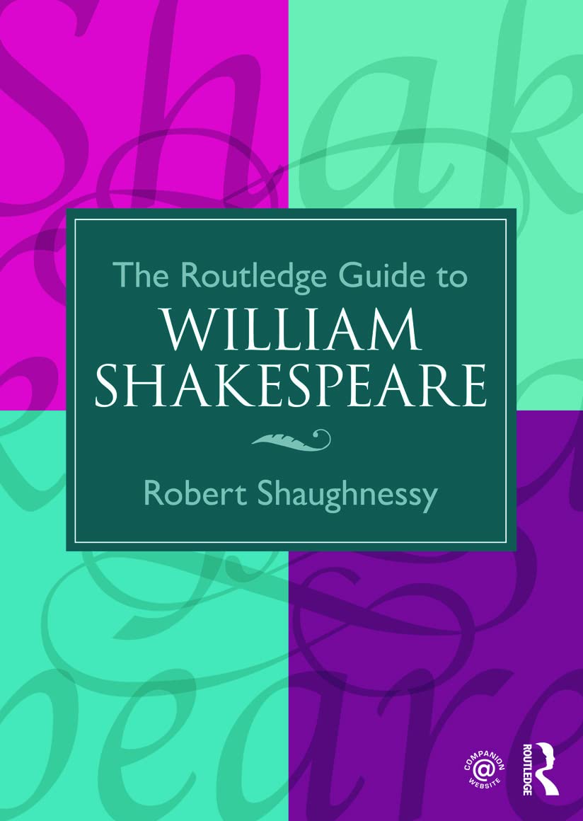 The Routledge Guide to William Shakespeare (Routledge Guides to Literature)