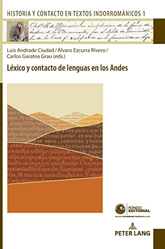 Léxico y contacto de lenguas en los Andes (Historia y contacto en textos indorrománicos, Band 1)