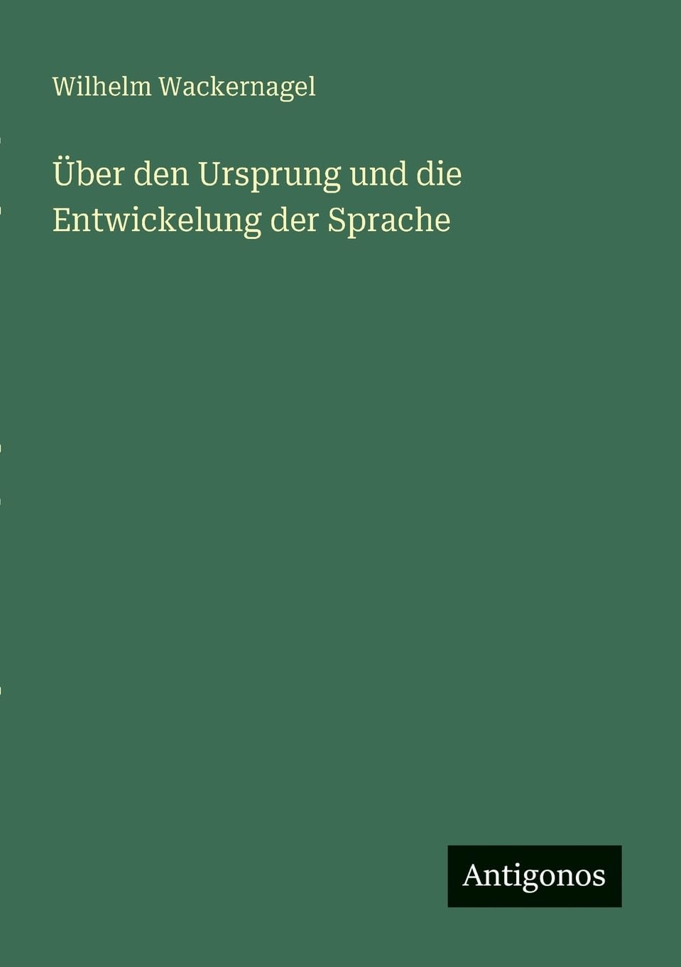 Über den Ursprung und die Entwickelung der Sprache