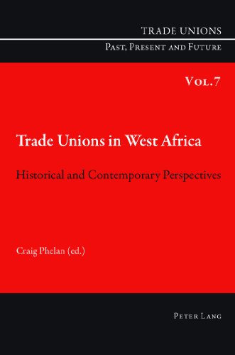 Trade Unions in West Africa: Historical and Contemporary Perspectives (Trade Unions. Past, Present and Future)